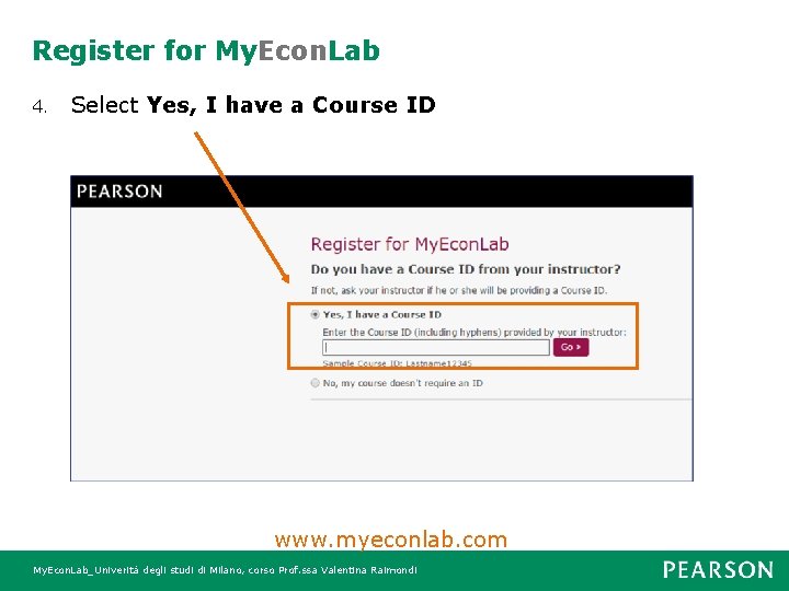 Register for My. Econ. Lab 4. Select Yes, I have a Course ID www.
