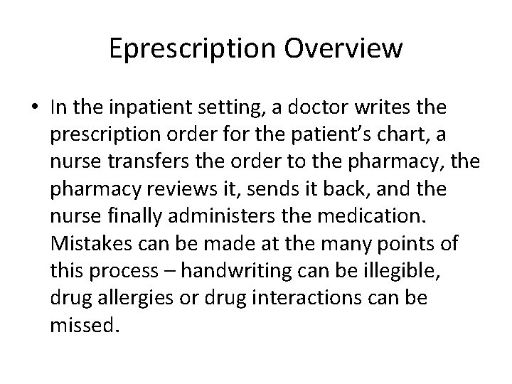 Eprescription Overview • In the inpatient setting, a doctor writes the prescription order for