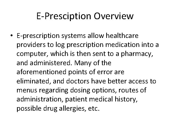 E-Presciption Overview • E-prescription systems allow healthcare providers to log prescription medication into a