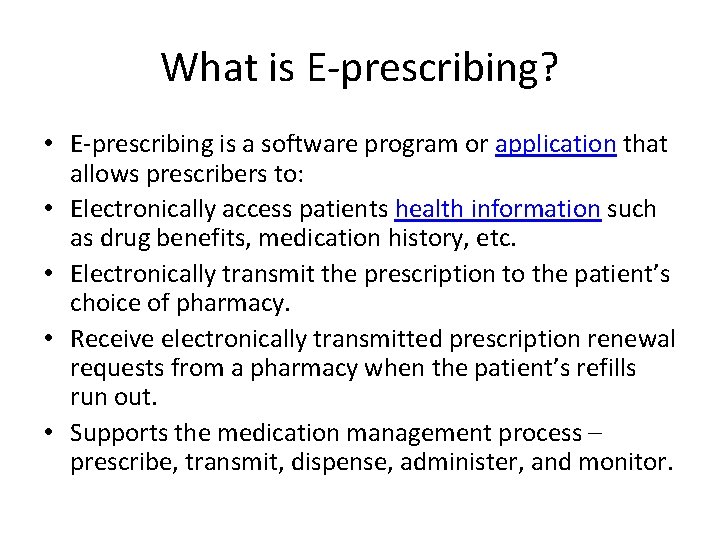 What is E-prescribing? • E-prescribing is a software program or application that allows prescribers