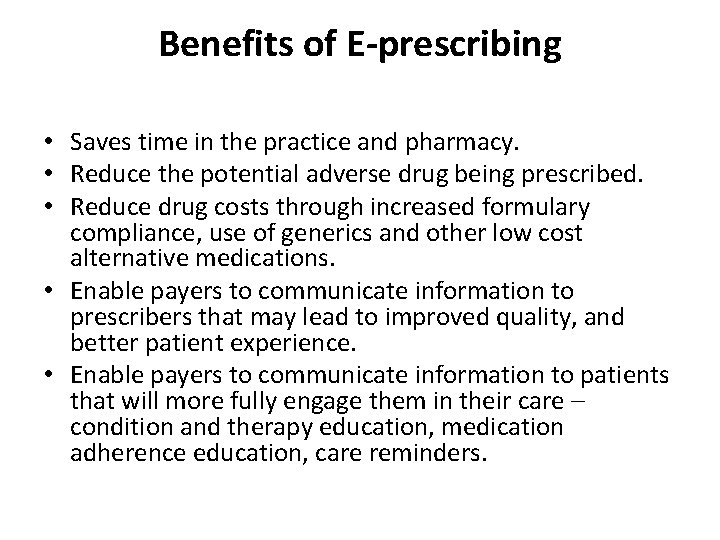 Benefits of E-prescribing • Saves time in the practice and pharmacy. • Reduce the