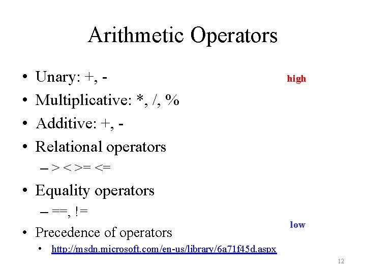 Arithmetic Operators • • Unary: +, Multiplicative: *, /, % Additive: +, Relational operators Arithmetic Operators • • Unary: +, Multiplicative: *, /, % Additive: +, Relational operators