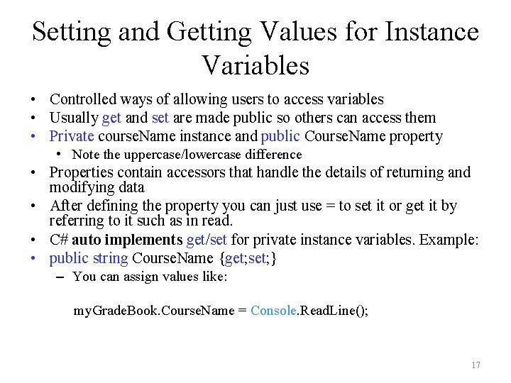 Setting and Getting Values for Instance Variables • Controlled ways of allowing users to Setting and Getting Values for Instance Variables • Controlled ways of allowing users to