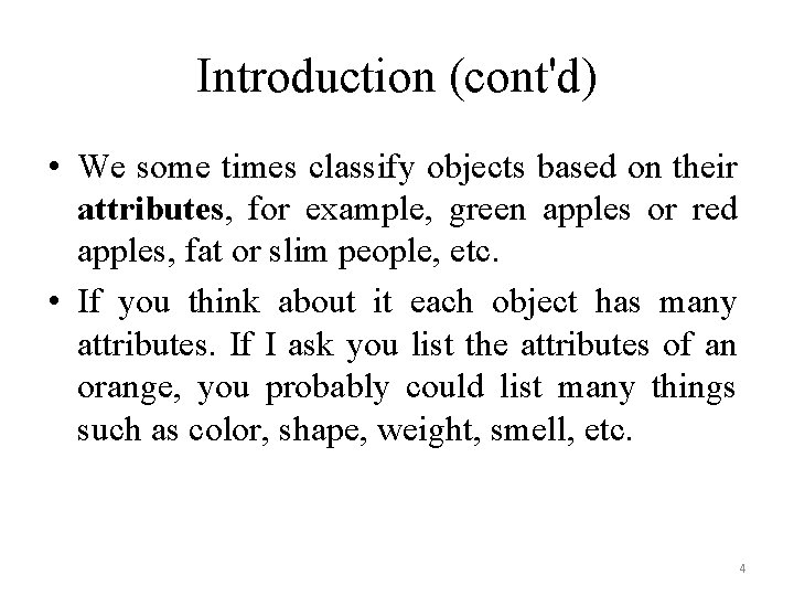 Introduction (cont'd) • We some times classify objects based on their attributes, for example, Introduction (cont'd) • We some times classify objects based on their attributes, for example,