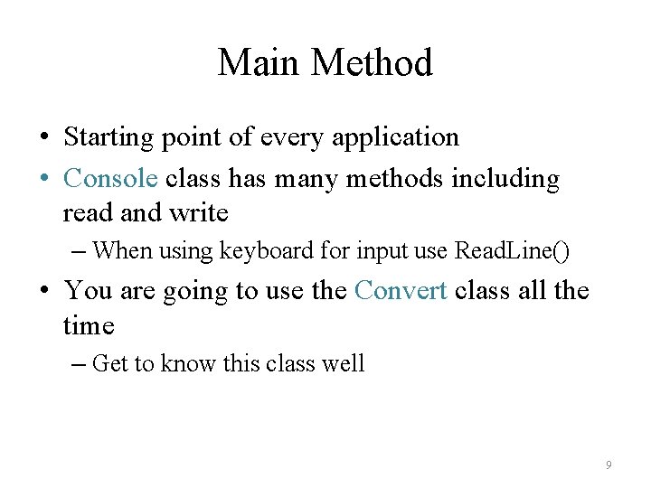 Main Method • Starting point of every application • Console class has many methods Main Method • Starting point of every application • Console class has many methods