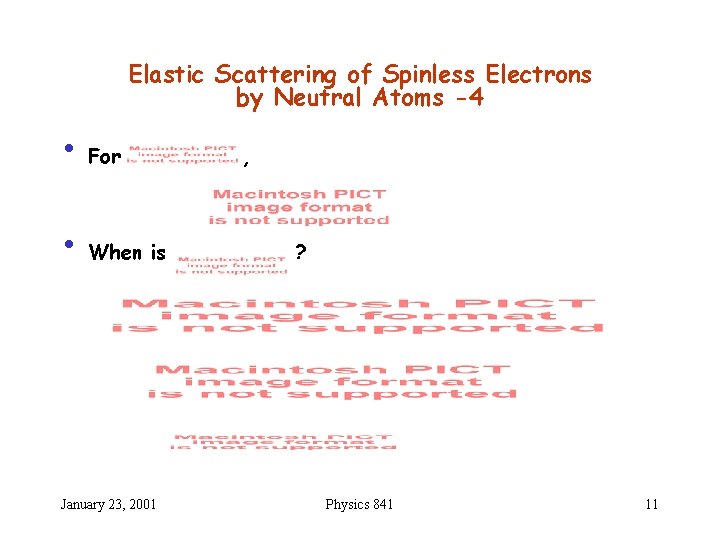 Elastic Scattering of Spinless Electrons by Neutral Atoms -4 • For • When is