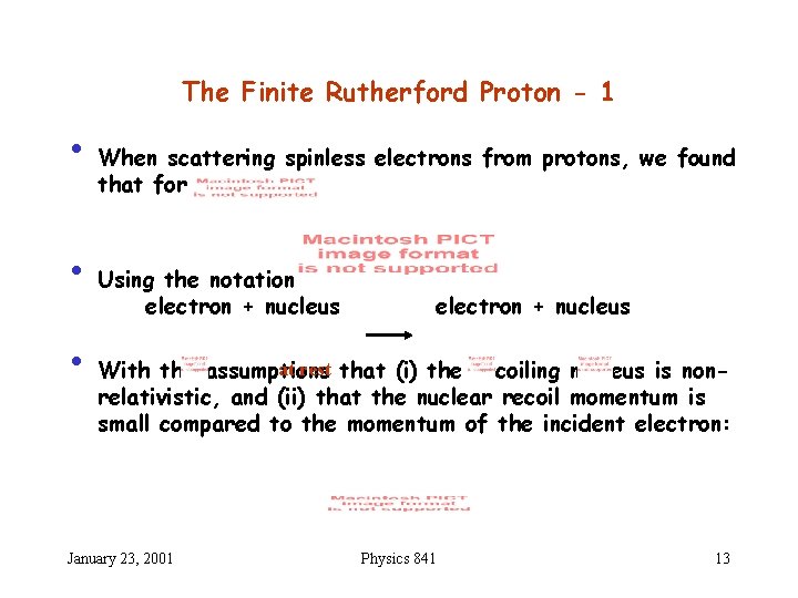 The Finite Rutherford Proton - 1 • When scattering spinless electrons from protons, we