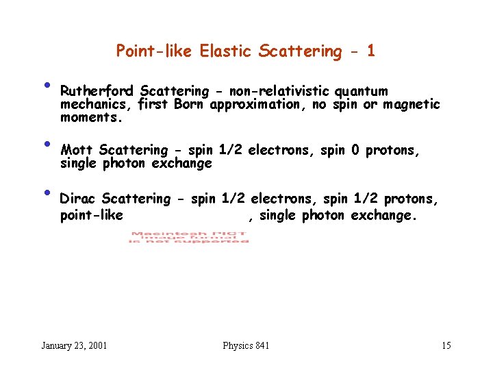 Point-like Elastic Scattering - 1 • Rutherford Scattering - non-relativistic quantum mechanics, first Born