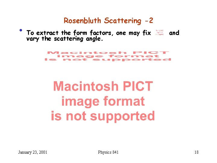 Rosenbluth Scattering -2 • To extract the form factors, one may fix vary the