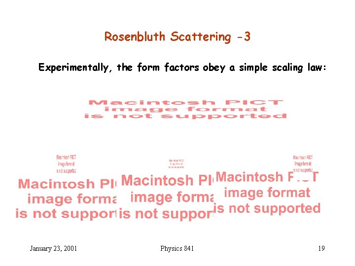 Rosenbluth Scattering -3 Experimentally, the form factors obey a simple scaling law: January 23,