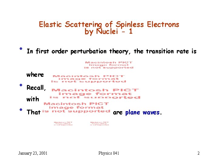 Elastic Scattering of Spinless Electrons by Nuclei - 1 • In first order perturbation