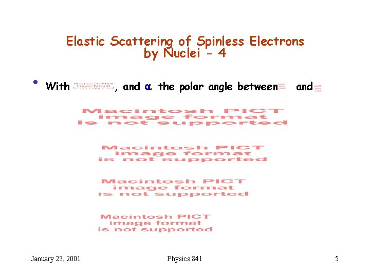 Elastic Scattering of Spinless Electrons by Nuclei - 4 • With January 23, 2001