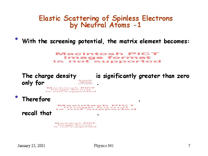 Elastic Scattering of Spinless Electrons by Neutral Atoms -1 • With the screening potential,