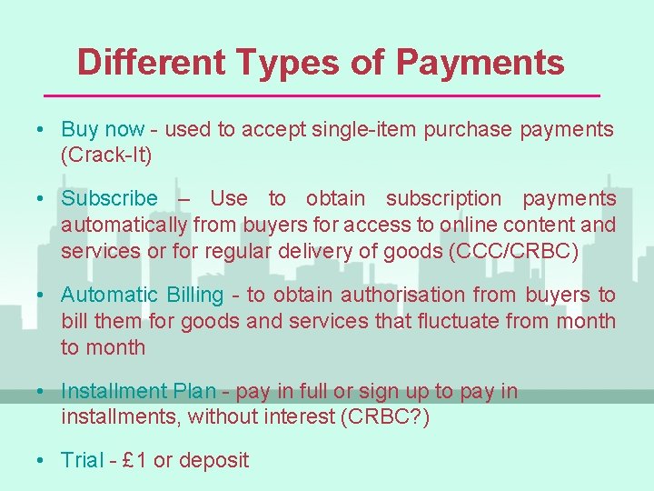 Different Types of Payments • Buy now - used to accept single-item purchase payments