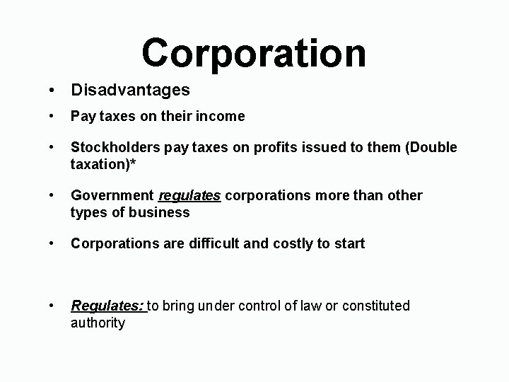 Corporation • Disadvantages • Pay taxes on their income • Stockholders pay taxes on