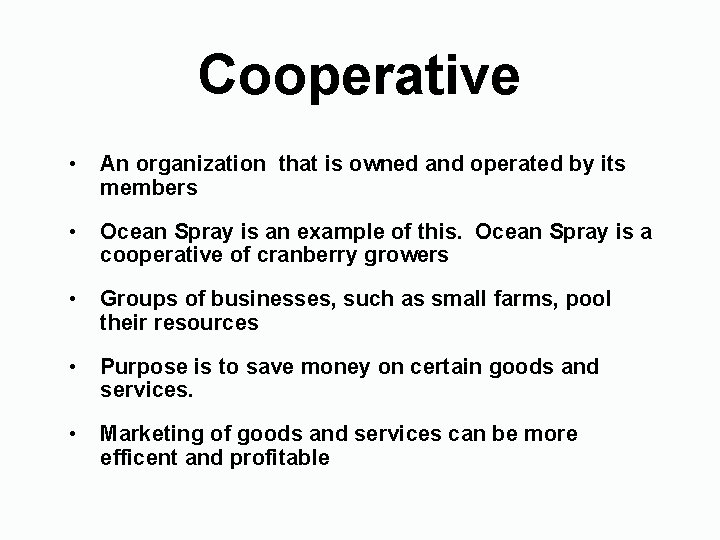 Cooperative • An organization that is owned and operated by its members • Ocean