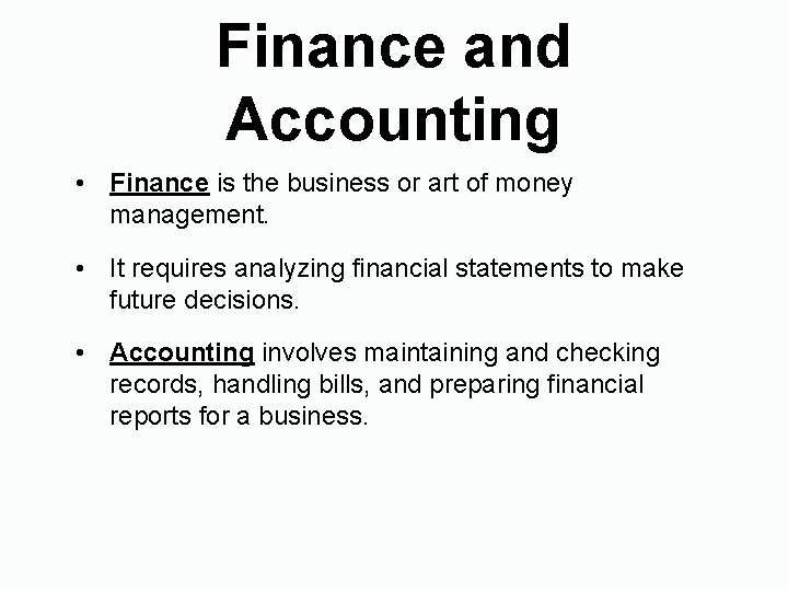 Finance and Accounting • Finance is the business or art of money management. •