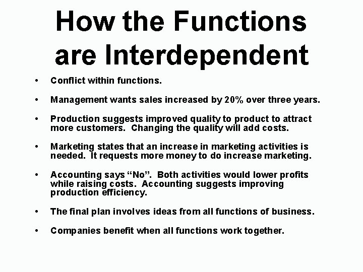 How the Functions are Interdependent • Conflict within functions. • Management wants sales increased