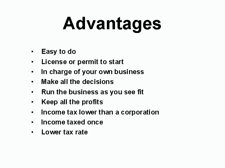 Advantages • • • Easy to do License or permit to start In charge