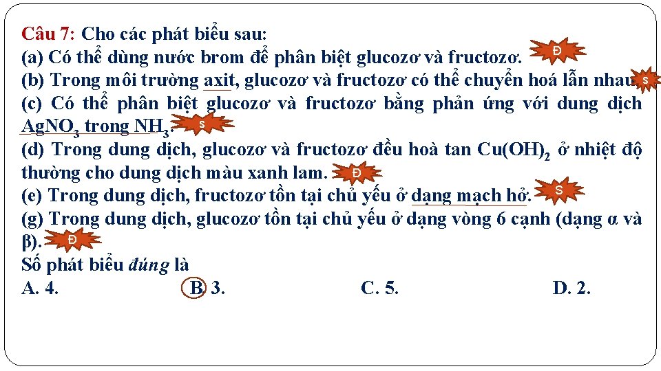 Câu 7: Cho các phát biểu sau: Đ (a) Có thể dùng nước brom