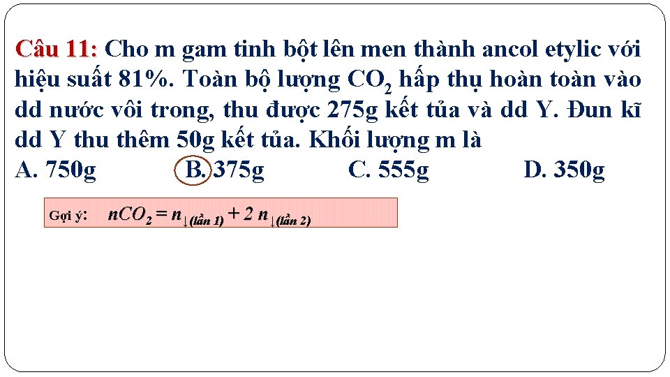 Câu 11: Cho m gam tinh bột lên men thành ancol etylic với hiệu
