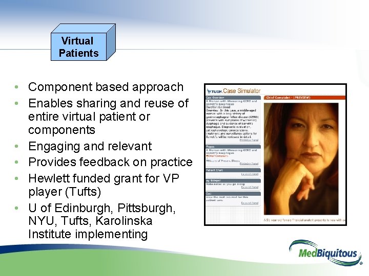 Virtual Patients • Component based approach • Enables sharing and reuse of entire virtual