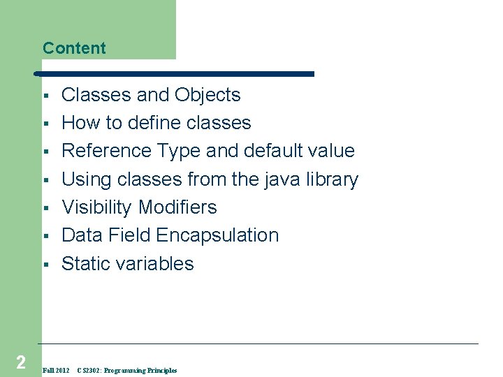 Content § § § § 2 Classes and Objects How to define classes Reference