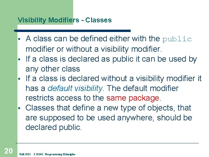 Visibility Modifiers - Classes § § 20 A class can be defined either with
