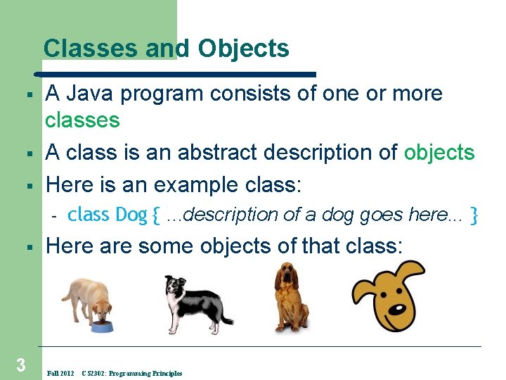 Classes and Objects § § § A Java program consists of one or more