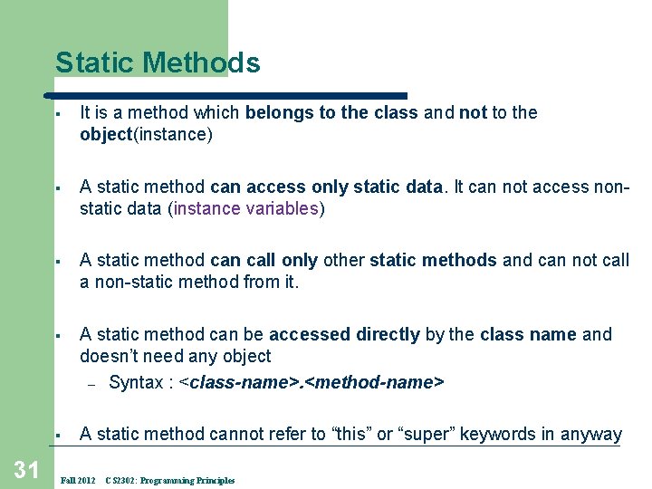 Static Methods 31 § It is a method which belongs to the class and