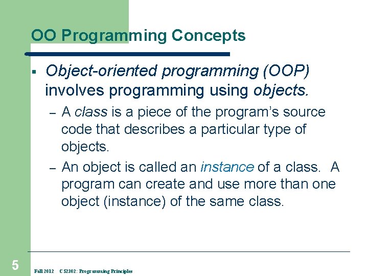 OO Programming Concepts § Object-oriented programming (OOP) involves programming using objects. – – 5