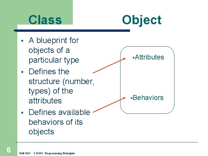 Class § § § 6 A blueprint for objects of a particular type Defines
