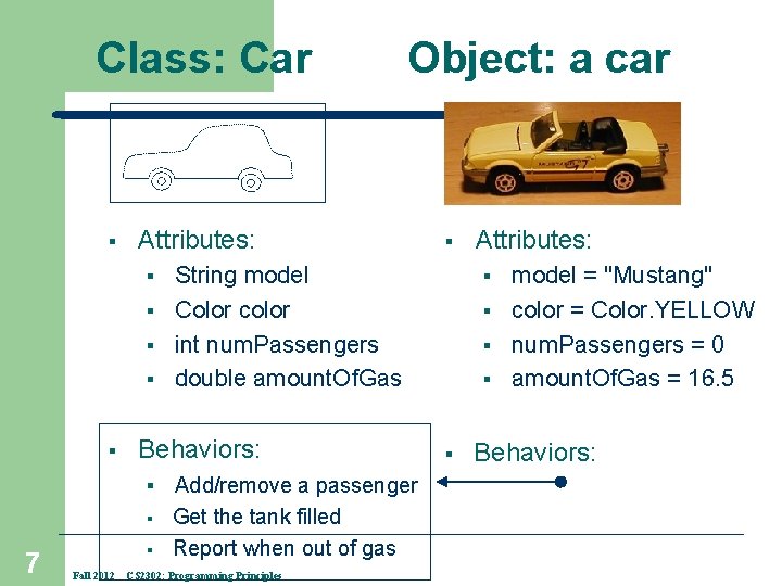 Class: Car § Attributes: § § § § Fall 2012 § String model Color
