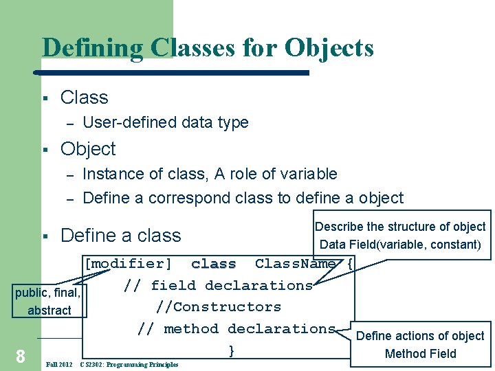 Defining Classes for Objects § Class – § Object – – § User-defined data