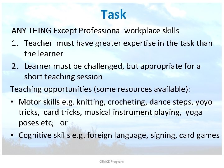 Task ANY THING Except Professional workplace skills 1. Teacher must have greater expertise in