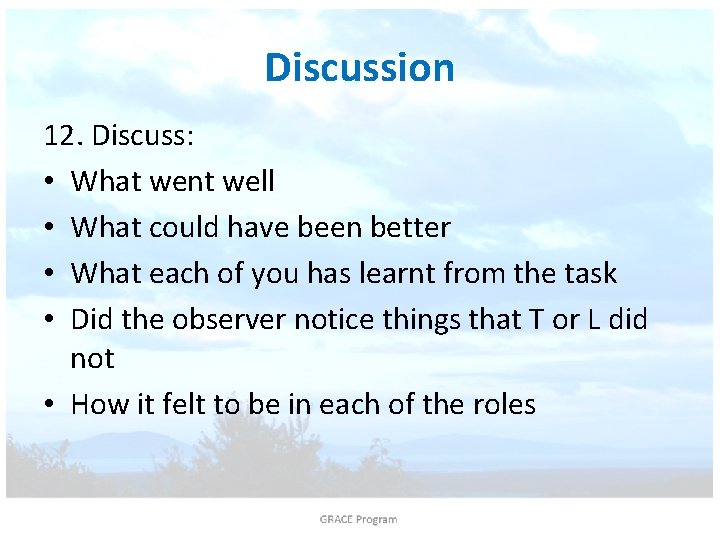 Discussion 12. Discuss: • What went well • What could have been better •