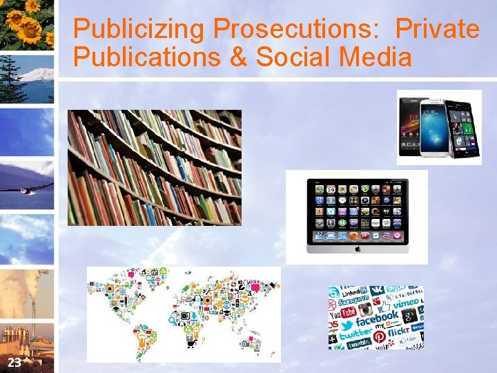 Publicizing Prosecutions: Private Publications & Social Media 23 