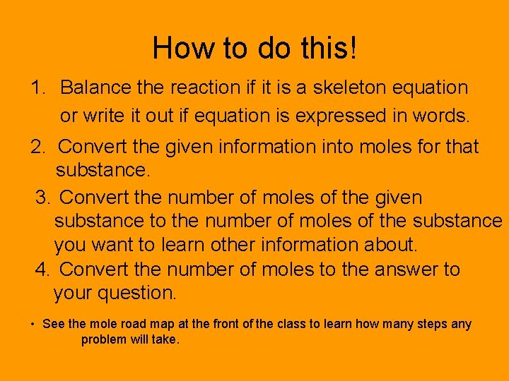 How to do this! 1. Balance the reaction if it is a skeleton equation
