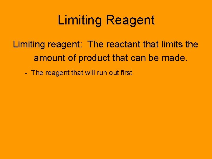 Limiting Reagent Limiting reagent: The reactant that limits the amount of product that can