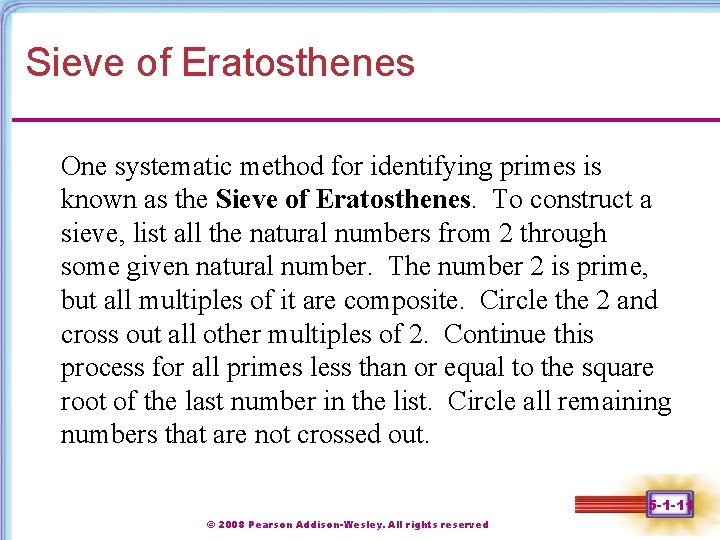 Sieve of Eratosthenes One systematic method for identifying primes is known as the Sieve