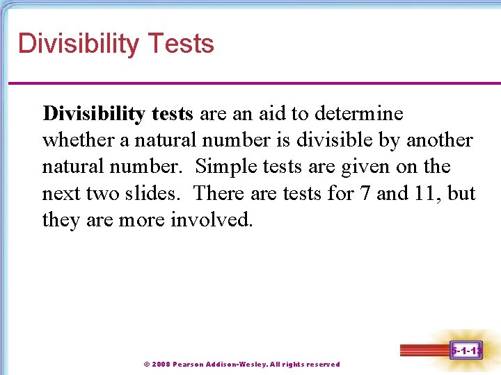 Divisibility Tests Divisibility tests are an aid to determine whether a natural number is