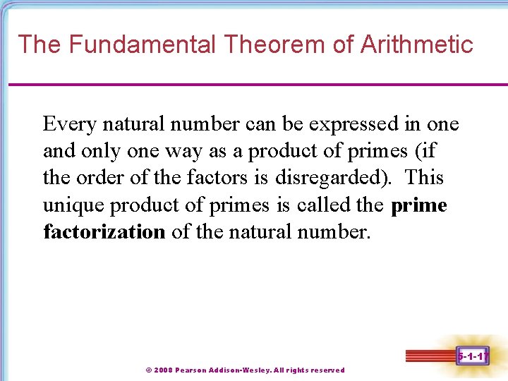 The Fundamental Theorem of Arithmetic Every natural number can be expressed in one and