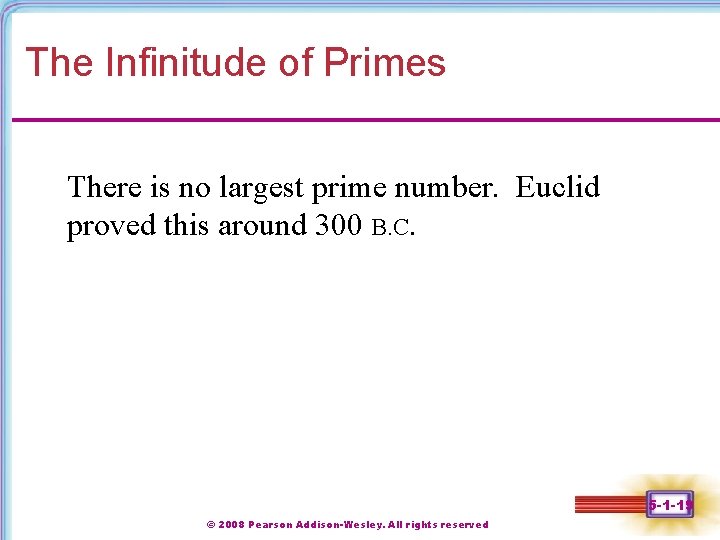 The Infinitude of Primes There is no largest prime number. Euclid proved this around