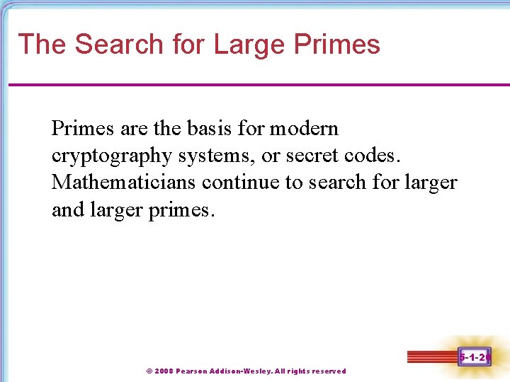 The Search for Large Primes are the basis for modern cryptography systems, or secret