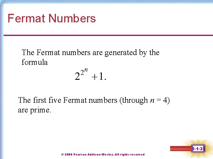 Fermat Numbers The Fermat numbers are generated by the formula The first five Fermat
