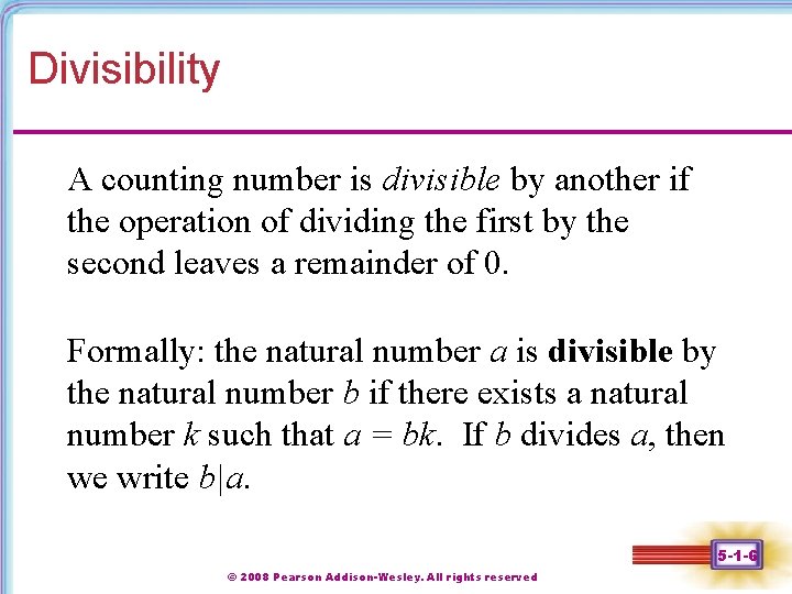 Divisibility A counting number is divisible by another if the operation of dividing the