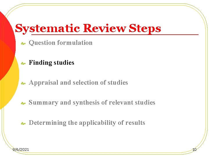 Systematic Review Steps Question formulation Finding studies Appraisal and selection of studies Summary and