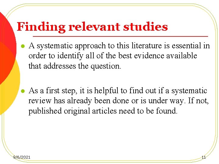 Finding relevant studies l A systematic approach to this literature is essential in order