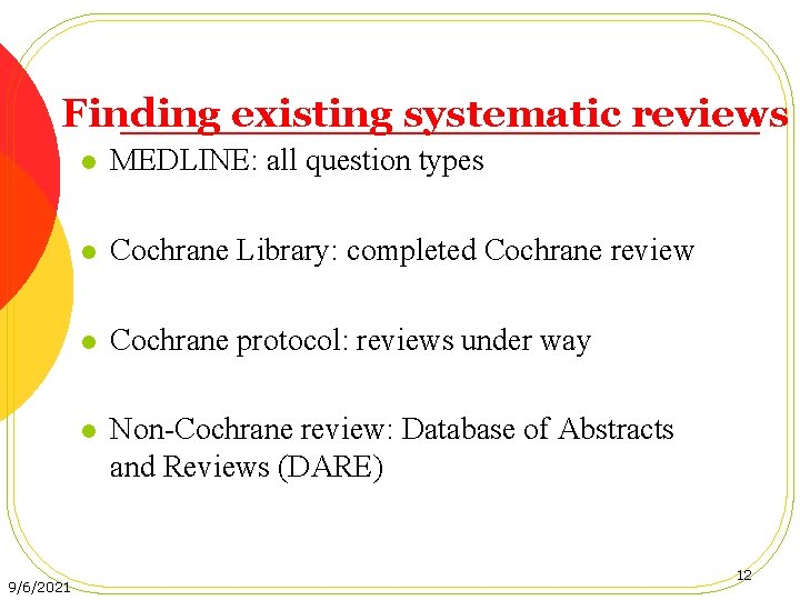 Finding existing systematic reviews 9/6/2021 l MEDLINE: all question types l Cochrane Library: completed