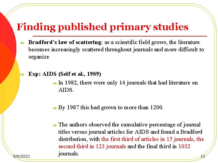 Finding published primary studies Bradford’s law of scattering: as a scientific field grows, the